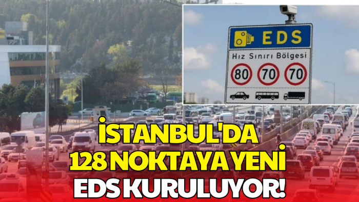İstanbul'da Trafikte Yeni Dönem! 128 Noktaya EDS Kurulacak